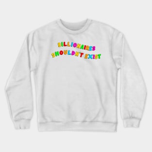 Billionaires Shouldn't Exist Crewneck Sweatshirt